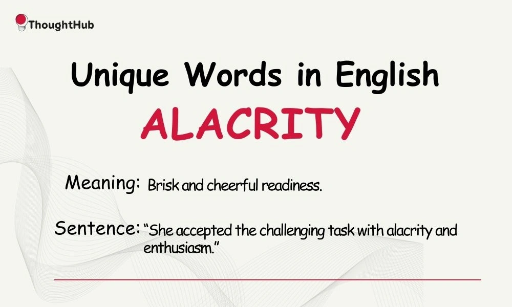 Alacrity: Brisk and cheerful readiness, unique English word.