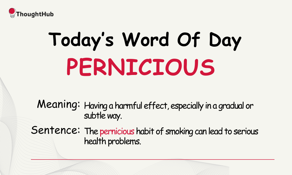 Today's Word of the Day - pernicious
