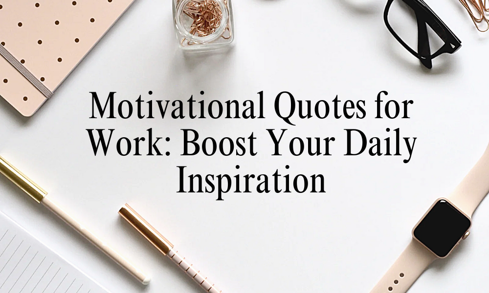 motivational quotes for work, work quotes