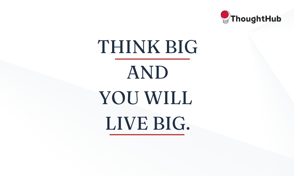 think big and you will live big, work motivation quotes