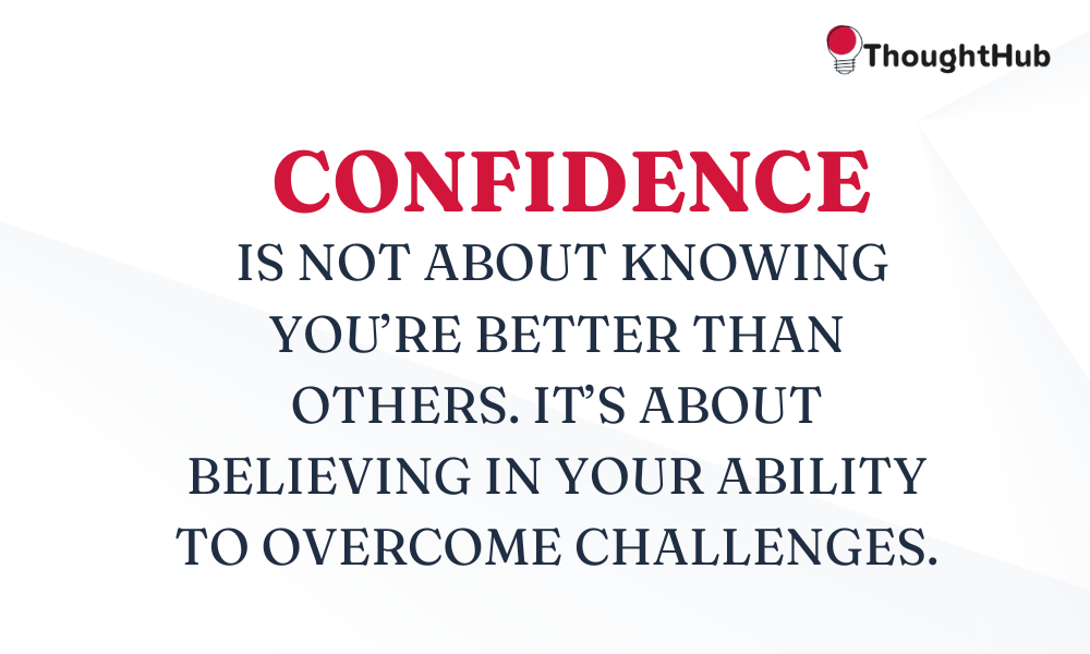 Confidence is not about knowing you’re better than others, work motivation quotes